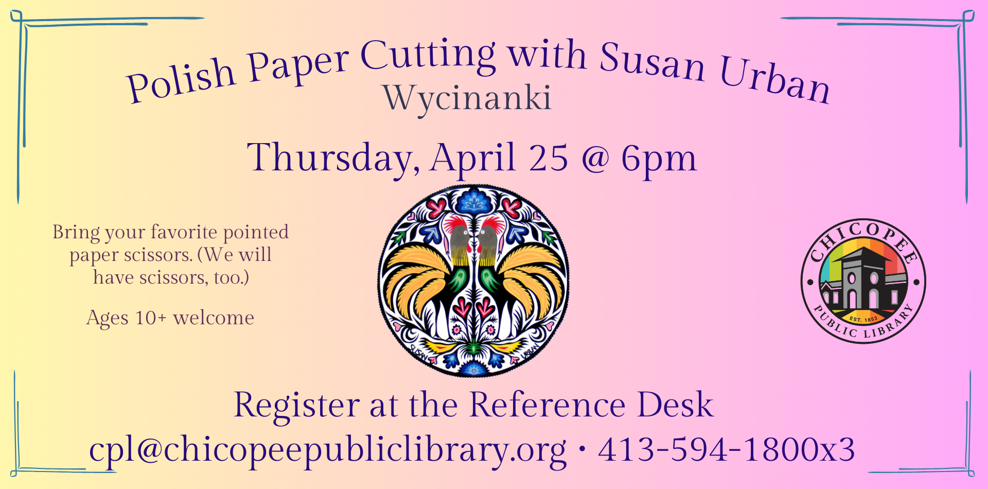 Learn about the art of Polish Paper Cutting with Susan Urban. Register at the Reference Desk 413-594-1800x3. April 25 at 6pm.
