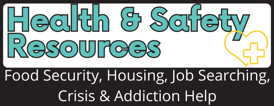 health and safety resources - food security, housing, job searching, crisis and addiction help