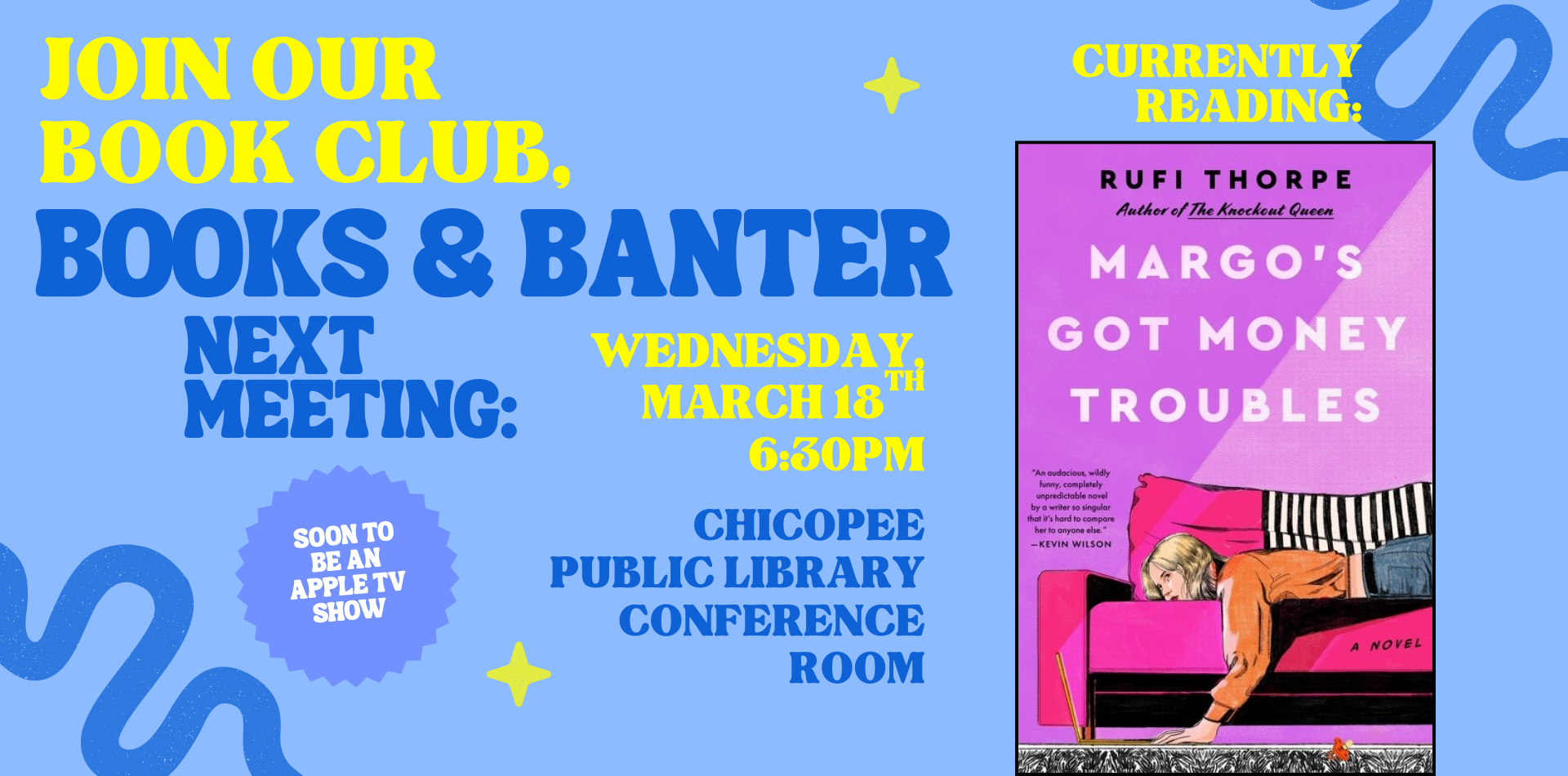 join our book club books and banter next meeting wednesday march 18 at 6:30 in the chicopee main library conference room. currently reading Margo's got money troubles