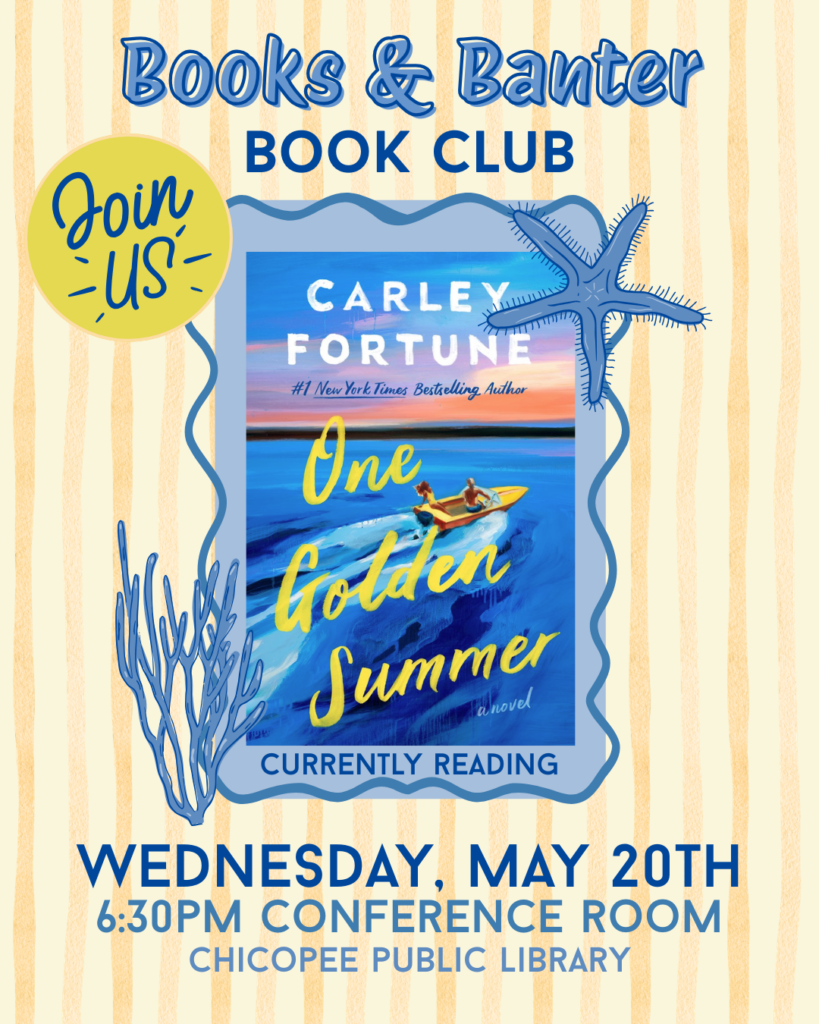 Join us for Books and Banter Book Club currently reading One Golden Summer by Carley Fortune Wednesday May 20th at 6:30pm in the Conference Room