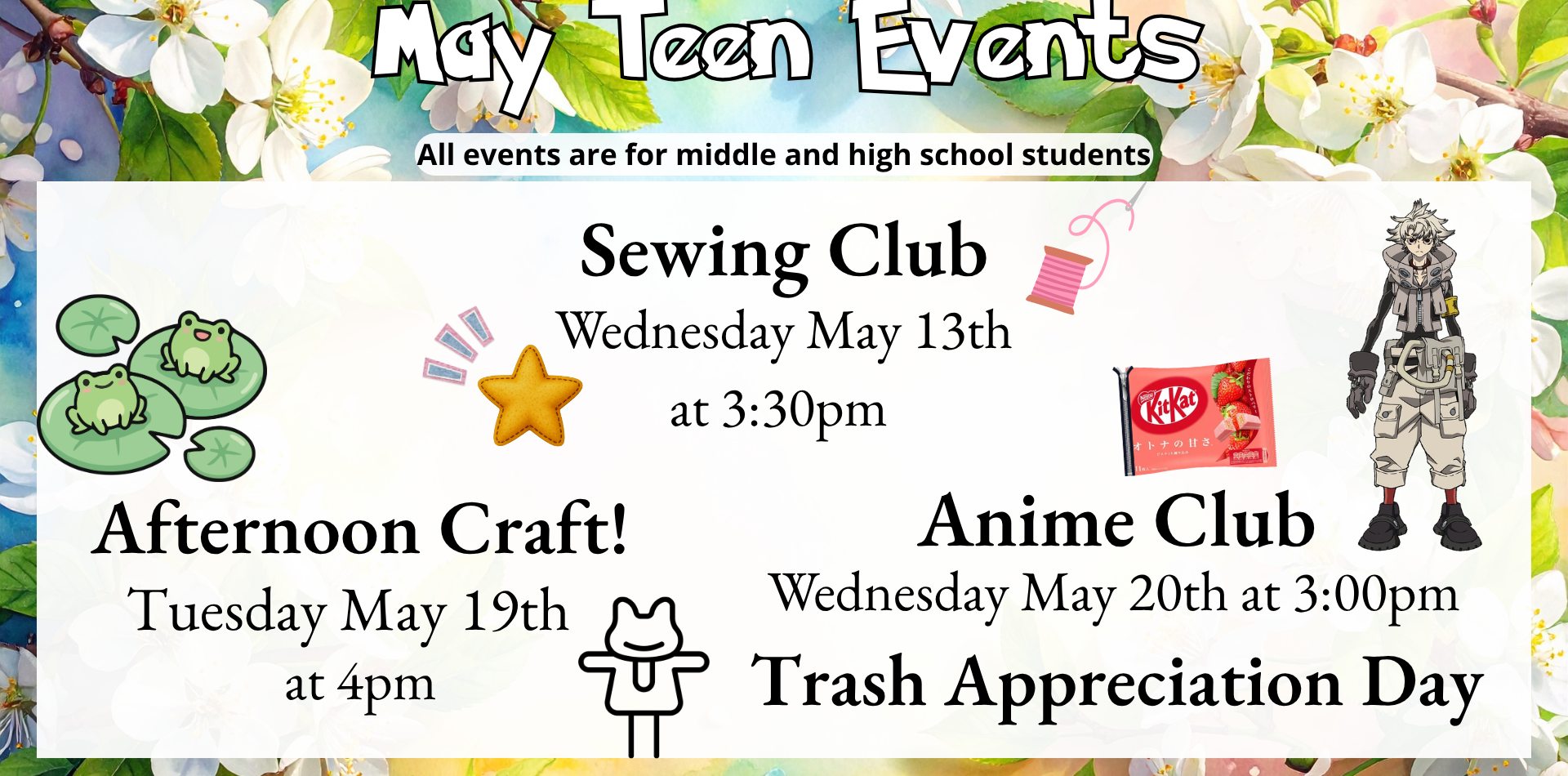 May teen events All events are for middle and high school students.