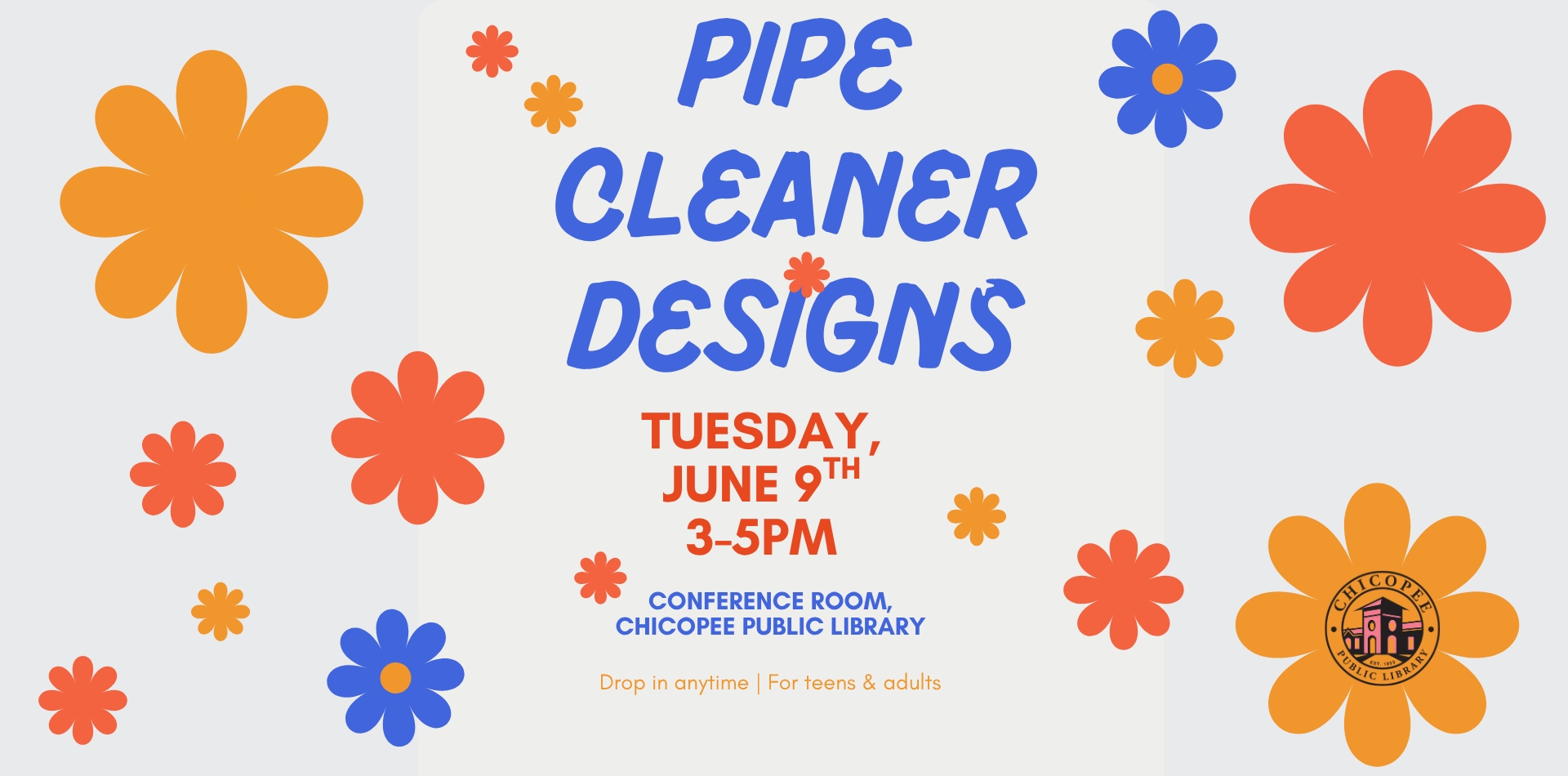 Pipe cleaner designs tuesday, june 9 3-5pm chicopee public library conference room. drop by anytime - for teens and adults
