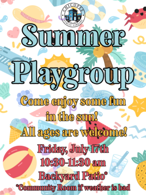 Summer Playgroup, Come enjoy some fun in the sun! All ages are welcome friday july 17 10:30-11:30am