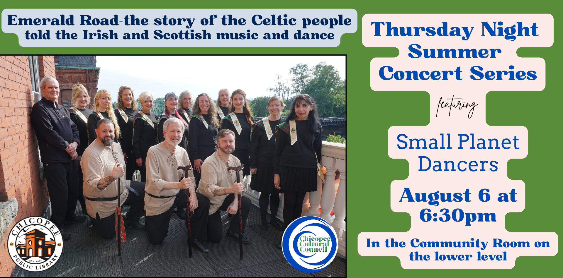 Thursday Night summer concert series featuring Small Planet Dancers August 6 at 6:30pm In the Community Room on the lower levelAugust 6 at 6:30pm In the Community Room on the lower level. Emerald Road-the story of the Celtic people told the Irish and Scottish music and dance