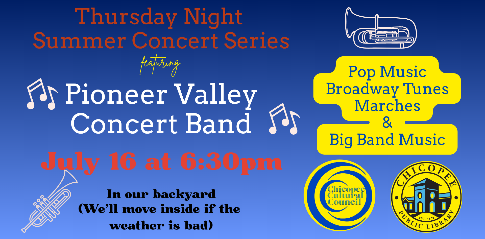 thursday night summer concert series featuring the Pioneer Valley Concert Band july 16 at 6:30pm in the backyard. if the weather is bad we'll move inside.