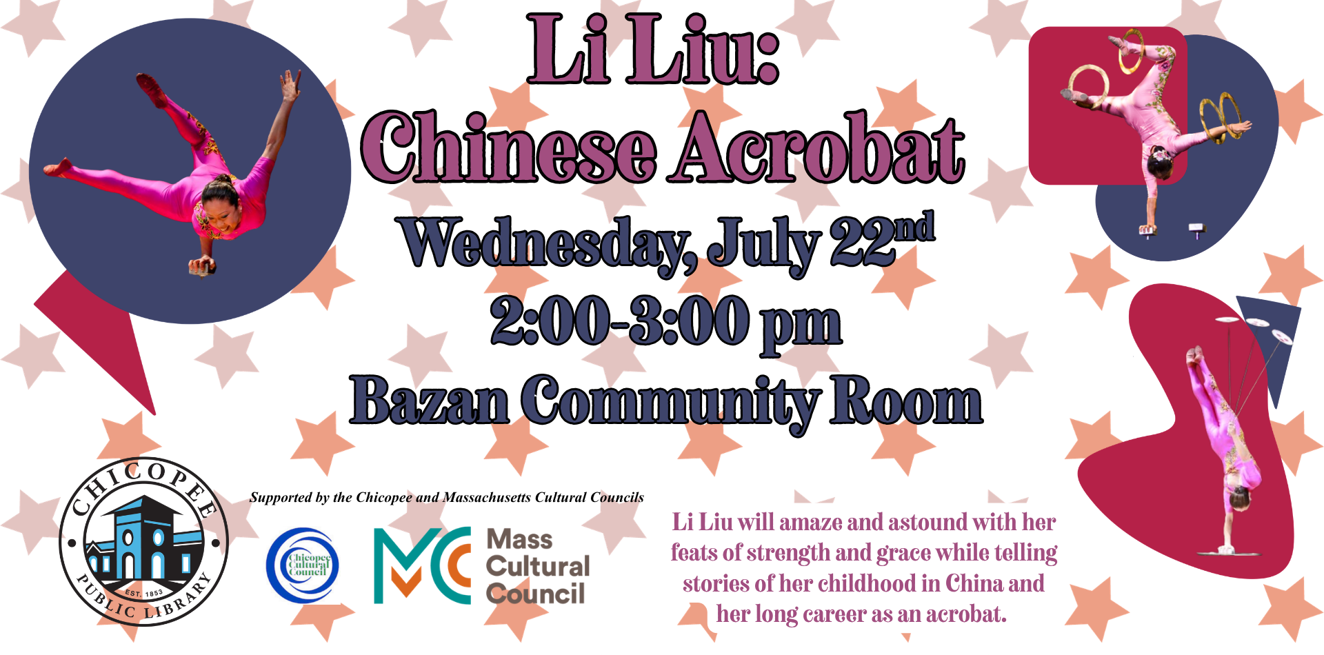 Li Liu Chinese acrobat wednesday, july 22 2-3pm Bazan Community Room funded by the Chicopee Cultural Council