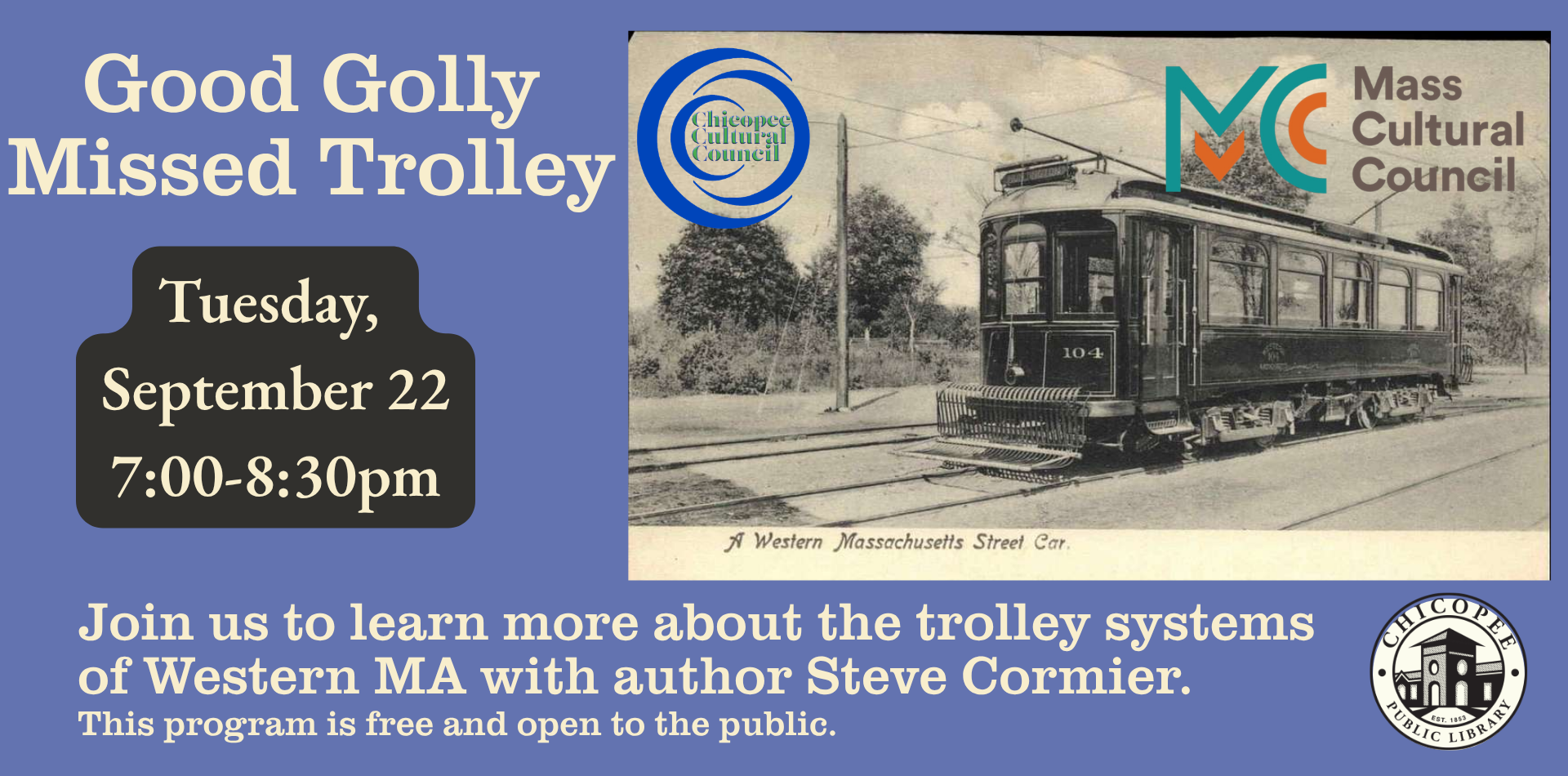 Good golly missed trolly tuesday, september 22 7-8:30pm join us to learn more about the trolley systems of western MA with author Steve Cormier This program is free and open to the public
